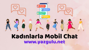 kadinlarla mobil chat sitesi yazgulu net