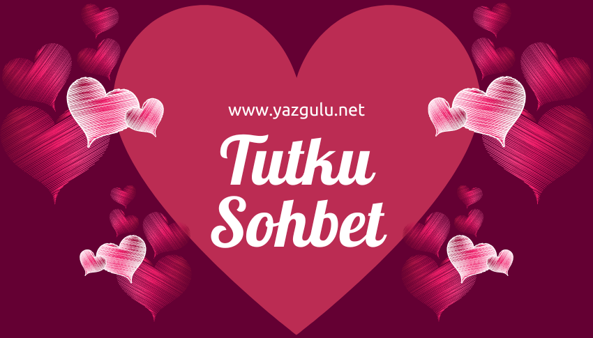 Tutku Sohbet