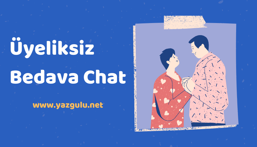 Üyeliksiz Bedava Chat