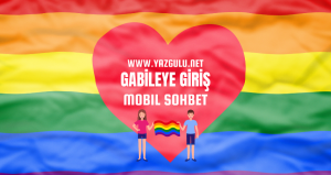 gabileye giris mobil sohbet yazgulu net