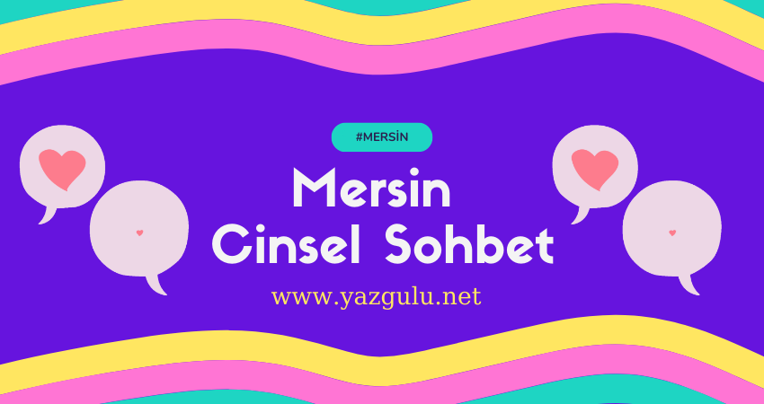 Mersin Cinsel Sohbet