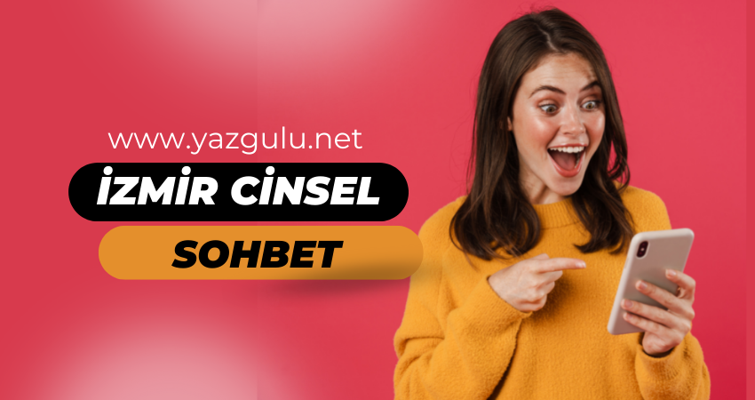 İzmir Cinsel Sohbet