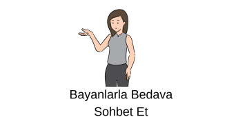 Bayanlarla Bedava Sohbet Et