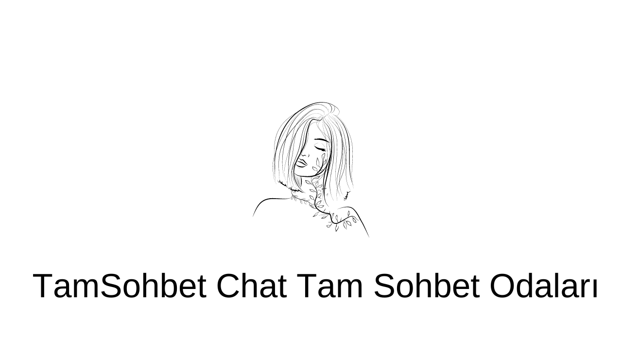 TamSohbet Chat Tam Sohbet Odaları