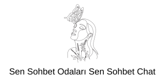 Sen Sohbet Odaları Sen Sohbet Chat