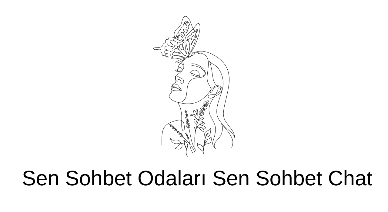 Sen Sohbet Odaları Sen Sohbet Chat