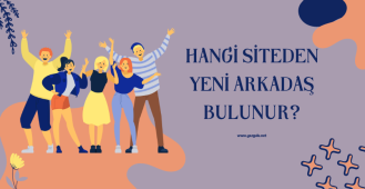 Hangi Siteden Yeni Arkadaş Bulunur?