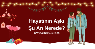 Hayatının Aşkı Şu An Nerede?