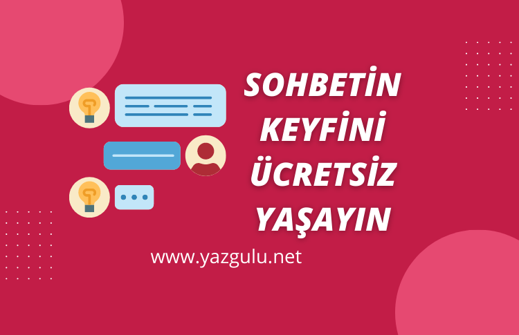 Sohbetin Keyfini Ücretsiz Yaşayın